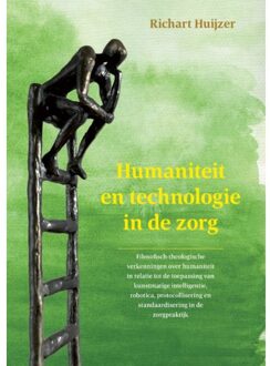 Humaniteit En Technologie In De Zorg - Richart Huijzer