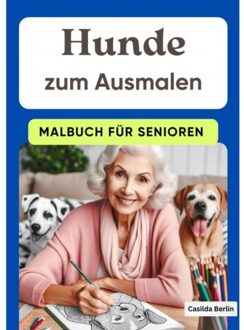 Hunde Zum Ausmalen - Malbuch Für Senioren - Casilda Berlin