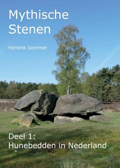 Hunebedden In Nederland - Mythische Stenen - Hendrik Gommer