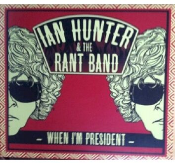 Hunter Ian & Rant Band - When I'm President