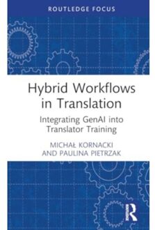 Hybrid Workflows In Translation - Routledge Focus On Translation And Interpreting Studies - Kornacki, Michal