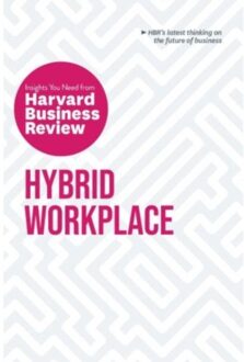 Hybrid Workplace: The Insights You Need From Harvard Business Review - Hbr Insights Series - Harvard Business Review