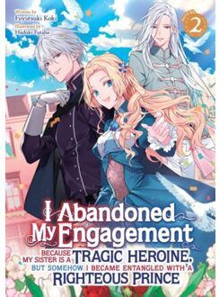 I Abandoned My Engagement Because My Sister Is A Tragic Heroine, But Somehow I Became Entangled - Fuyutsuki Koki