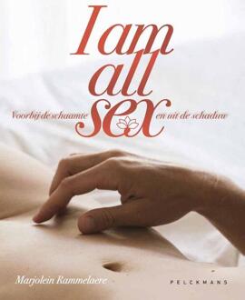 I am all sex. Voorbij de schaamte en uit de schaduw - Marjolein Rammelaere (ISBN: 9789058567611)