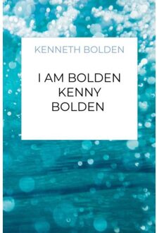 I Am Bolden Kenny Bolden - Kenneth Bolden
