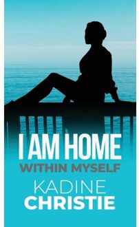 I Am Home Within Myself - Christie, Kadine