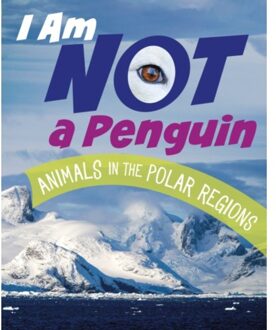I Am Not A Penguin - What Animal Am I? - Mari Bolte