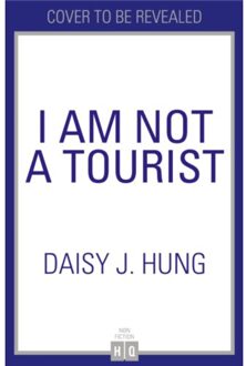 I Am Not A Tourist - Daisy J. Hung