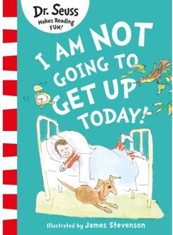 I Am Not Going To Get Up Today! - Dr. Seuss