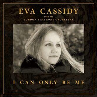 I Can Only Be Me - Eva Cassidy With The London Orch