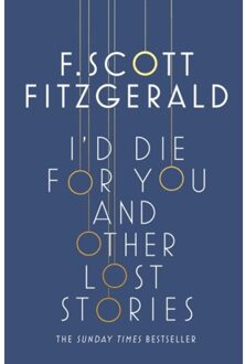 I'd Die for You: And Other Lost Stories - Boek Francis Scott Fitzgerald (147116473X)