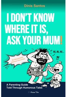 I Don't Know Where It Is, Ask Your Mum! - Dinis Santos