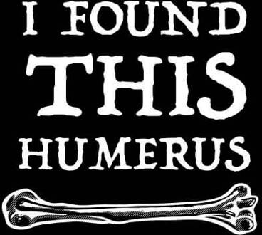I Found This Humerus Women's T-shirt - Black - 3XL