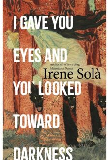 I Gave You Eyes And You Looked Toward Darkness - Irene Sola