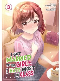 I Got Married To The Girl I Hate Most In Class (Manga) Vol. 3 - I Got Married To The Girl I Hate - Amano Seiju