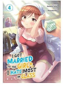 I Got Married To The Girl I Hate Most In Class (Manga) Vol. 4 - I Got Married To The Girl I Hate - Amano Seiju