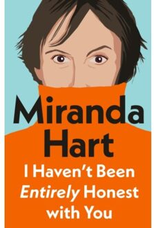I haven't been entirely honest with you - Miranda Hart