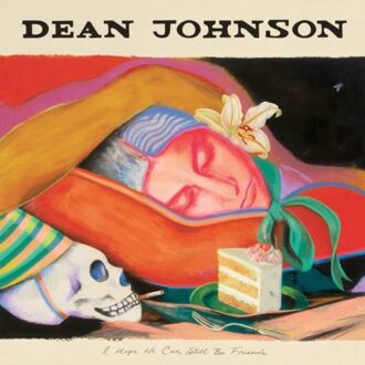 I Hope We Can Still Be Friends - Dean Johnson