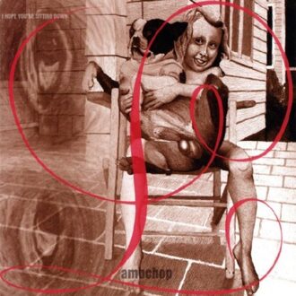 I Hope You're Sitting Down/Jack's Tulips - Lambchop