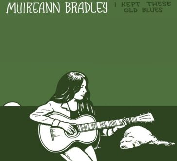 I Kept These Old Blues - Muireann Bradley