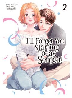 I'Ll Forget You Starting Today, Senpai! Vol. 2 - I'Ll Forget You Starting Today, - Megumi Yamaguchi