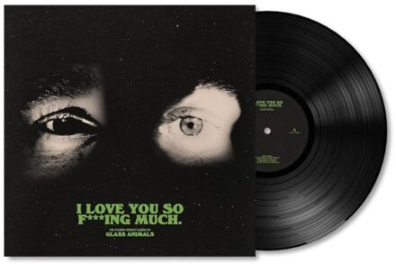 I Love You So F***ing Much - Glass Animals