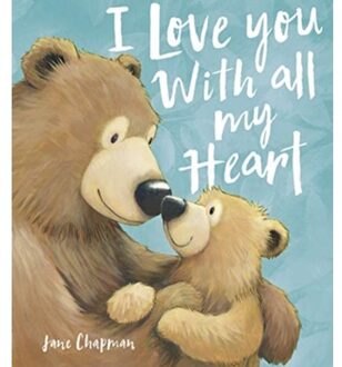 I Love You With All My Heart - Jane Chapman