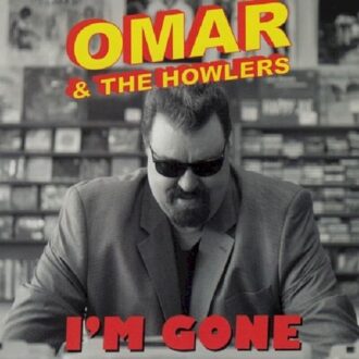 I'm Gone - Omar & The Howlers