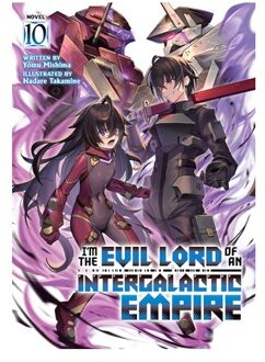 I'm The Evil Lord Of An Intergalactic Empire! (Light Novel) Vol. 10 - I'm The Evil Lord Of An - Yomu Mishima