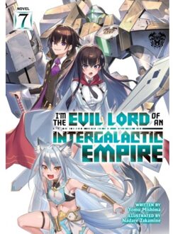 I’m The Evil Lord Of An Intergalactic Empire! (Light Novel) Vol. 7 - I'm The Evil Lord Of An - Mishima, Yomu