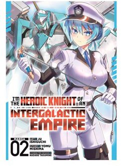 I'm The Heroic Knight Of An Intergalactic Empire! (Manga) Vol. 2 - I'm The Heroic Knight Of An - Yomu Mishima