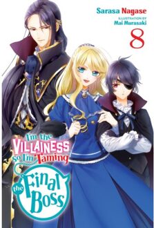I'm The Villainess, So I'm Taming The Final Boss, Vol. 8 (Light Novel) - I'm The Villainess, - Nagase, Sarasa