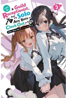I May Be A Guild Receptionist, But I’ll Solo Any Boss To Clock Out On Time, Vol. 3 (Light Novel) - Kousaka, Mato