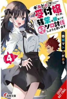 I May Be A Guild Receptionist, But I’ll Solo Any Boss To Clock Out On Time, Vol. 4 (Light Novel) - Mato Kousaka