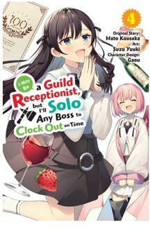 I May Be A Guild Receptionist, But I’ll Solo Any Boss To Clock Out On Time, Vol. 4 (Manga) - Jennifer Ward
