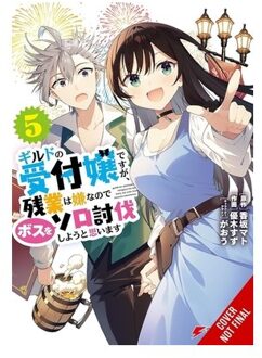 I May Be A Guild Receptionist, But I’ll Solo Any Boss To Clock Out On Time, Vol. 5 (Manga) - Jennifer Ward