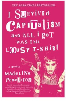 I Survived Capitalism And All I Got Was This Lousy T-Shirt - Knopf Doubleday Publishing Group - Madeline Pendleton