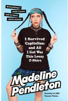 I Survived Capitalism And All I Got Was This Lousy T-Shirt - Madeline Pendleton