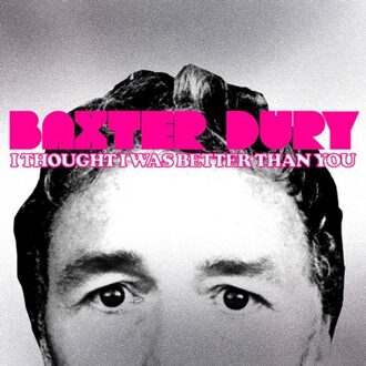 I Thought I Was Better Than You - Baxter Dury