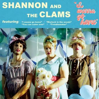 I Wanna Go Home - Shannon And The Clams