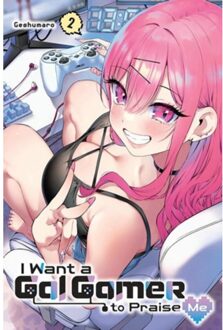 I Want A Gal Gamer To Praise Me, Vol. 2 - I Want A Gal Gamer To Praise Me - Geshumaro Geshumaro