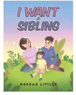 I Want A Sibling - Morgan Littler