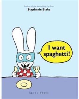 I Want Spaghetti! - Stephanie Blake