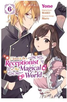 I Want To Be A Receptionist In This Magical World, Vol. 6 (Manga) - I Want To Be A Receptionist In - Jan Cash