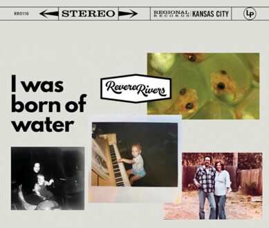 I Was Born Of Water - Revere Rivers