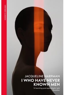 I Who Have Never Known Men - Vintage Classics - Jacqueline Harpman
