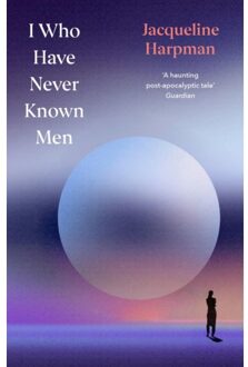 I Who Have Never Known Men - Vintage Classics - Jacqueline Harpman