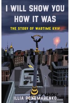 I Will Show You How It Was - Illia Ponomarenko