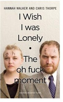 I Wish I Was Lonely/The Oh Fuck Moment