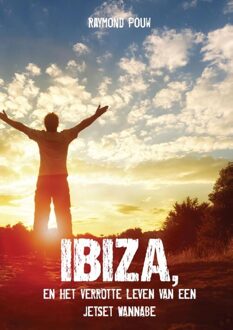 Ibiza, en het verrotte leven van een jetset wannabe - eBook Raymond Pouw (9082206439)